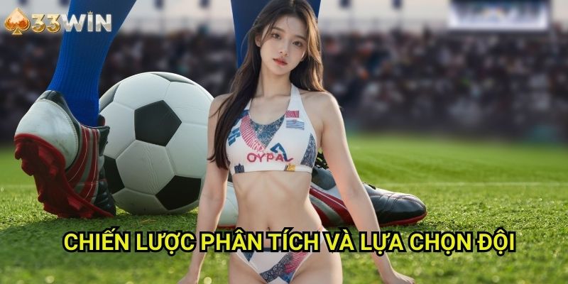 Chiến Lược Phân Tích Và Lựa Chọn Đội