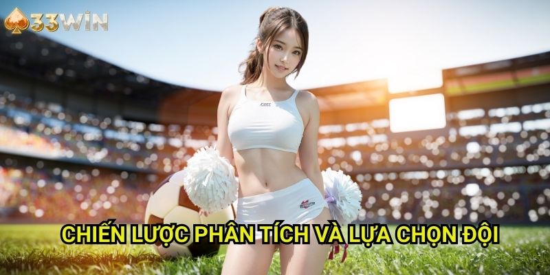 Chiến Lược Phân Tích Và Lựa Chọn Đội