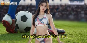 Kèo đội ghi bàn đầu tiên 33WIN - Chiến Thuật Đặt Cược Vào Thời Điểm Quan Trọng
