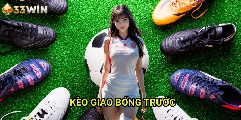 Kèo giao bóng trước 33WIN - Chiến Thuật Đặt Cược Hiệu Quả Ngay Từ Đầu Trận