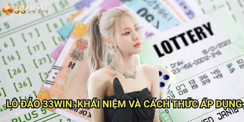 Lô đảo 33WIN: Khái Niệm Và Cách Thức Áp Dụng